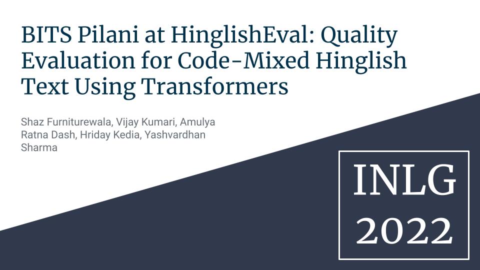 Bits Pilani At Hinglisheval: Quality Evaluation For Code-Mixed Hinglish Text Using Transformers